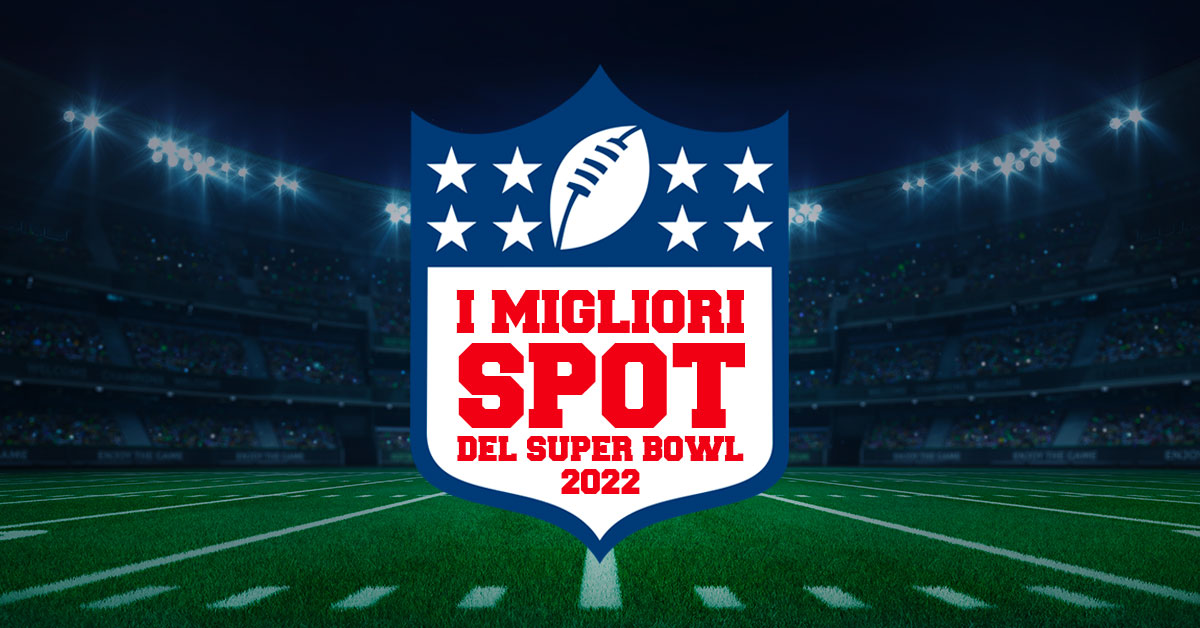 i migliori spot pubblicitari del super bowl 2022